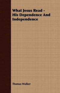 Cover image for What Jesus Read - His Dependence and Independence