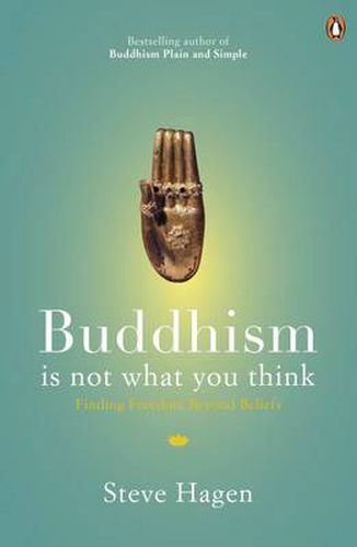 Cover image for Buddhism is Not What You Think: Finding Freedom Beyond Beliefs