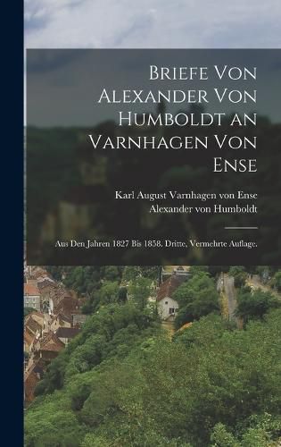 Cover image for Briefe von Alexander von Humboldt an Varnhagen von Ense