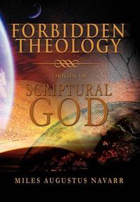 Cover image for Forbidden Theology: Origin of Scriptural God