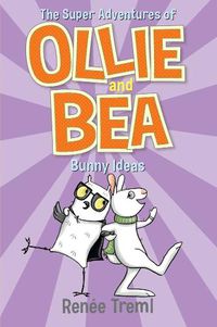 Cover image for Bunny Ideas: The Super Adventures of Ollie and Bea 5