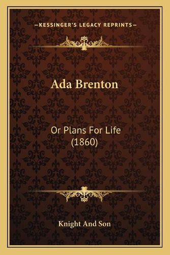 Cover image for ADA Brenton: Or Plans for Life (1860)