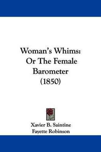 Cover image for Woman's Whims: Or the Female Barometer (1850)