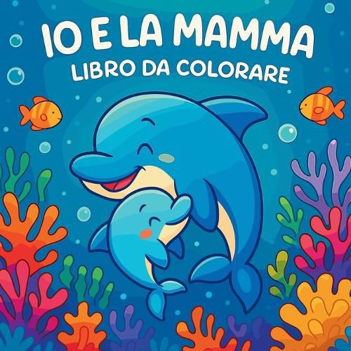 Cover image for Io e la mamma - Libro da colorare