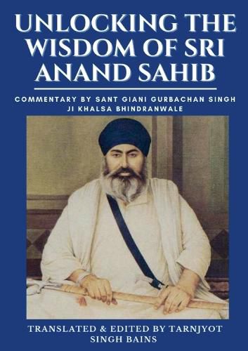 Cover image for Unlocking The Wisdom Of Sri Anand Sahib - Commentary By Sant Giani Gurbachan Singh Ji Khalsa Bhindranwale