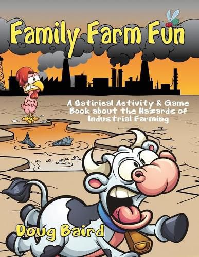 Cover image for Family Farm Fun: A Satirical Activity & Game Book about the Hazards of Industrial Farming