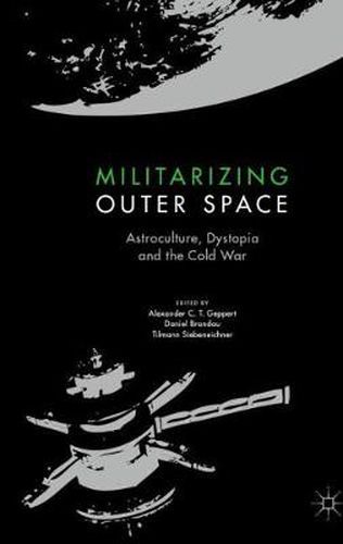 Cover image for Militarizing Outer Space: Astroculture, Dystopia and the Cold War