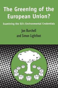 Cover image for Greening of the European Union: Examining the EU's Environmental Credentials