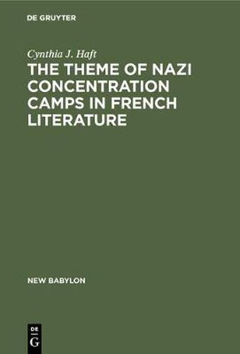 Cover image for The theme of Nazi concentration camps in French literature