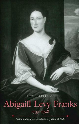 Cover image for The Letters of Abigaill Levy Franks, 1733-1748