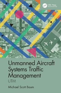 Cover image for Unmanned Aircraft Systems Traffic Management: UTM