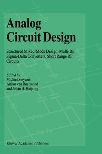 Analog Circuit Design: Structured Mixed-Mode Design, Multi-Bit Sigma-Delta Converters, Short Range RF Circuits