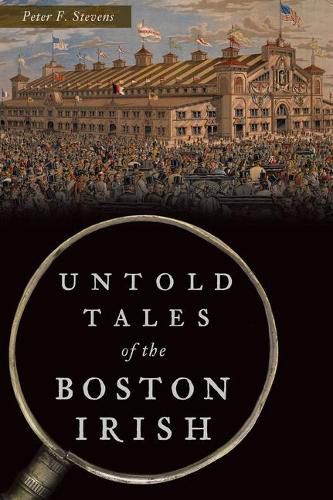 Untold Tales of the Boston Irish