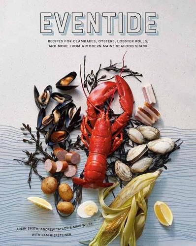 Cover image for Eventide: Clambakes, Lobster Rolls, and More Recipes from a Modern Maine Seafood Shack