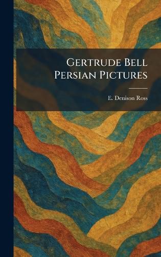 Cover image for Gertrude Bell Persian Pictures