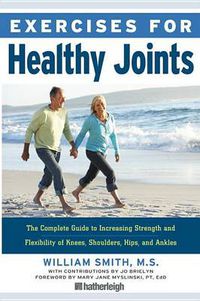 Cover image for Exercises for Healthy Joints: The Complete Guide to Increasing Strength and Flexibility of Knees, Shoulders, Hips, and Ankles
