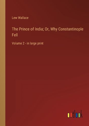 Cover image for The Prince of India; Or, Why Constantinople Fell