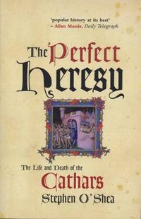 Cover image for The Perfect Heresy: The Life and Death of the Cathars