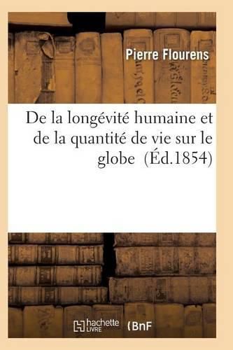 de la Longevite Humaine Et de la Quantite de Vie Sur Le Globe