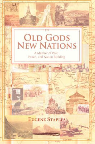 Cover image for Old Gods, New Nations: A Memoir of War, Peace, and Nation Building