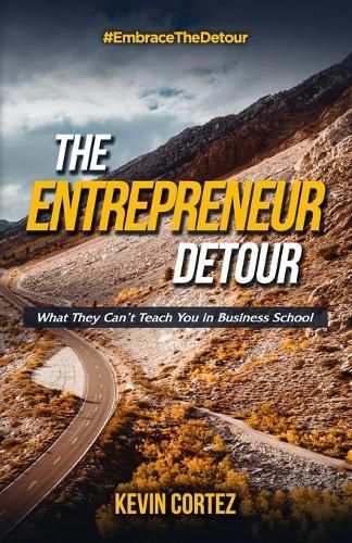 Cover image for The Entrepreneur Detour: What They Can't Teach You in Business School