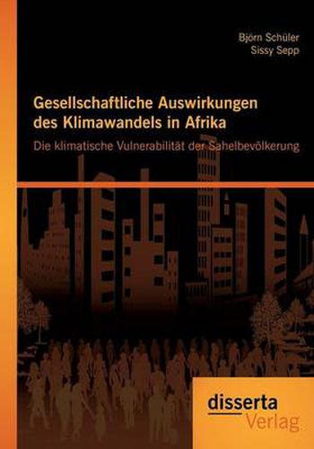 Cover image for Gesellschaftliche Auswirkungen des Klimawandels in Afrika: Die klimatische Vulnerabilitat der Sahelbevoelkerung