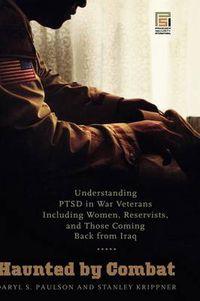 Cover image for Haunted by Combat: Understanding PTSD in War Veterans Including Women, Reservists, and Those Coming Back from Iraq