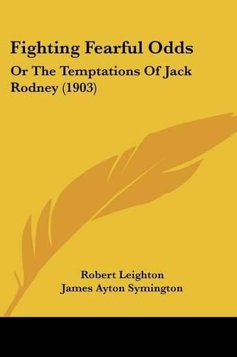 Fighting Fearful Odds: Or the Temptations of Jack Rodney (1903)