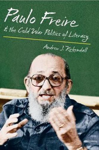 Cover image for Paulo Freire and the Cold War Politics of Literacy