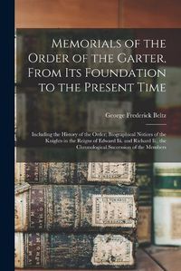 Cover image for Memorials of the Order of the Garter, From Its Foundation to the Present Time