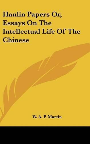 Cover image for Hanlin Papers Or, Essays on the Intellectual Life of the Chinese