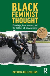 Cover image for Black Feminist Thought, 30th Anniversary Edition: Knowledge, Consciousness, and the Politics of Empowerment