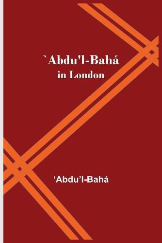 "Abdu'l-Baha in London