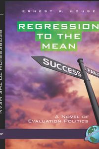 Cover image for Regression to the Mean: A Novel of Evaluation Politics