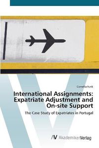 Cover image for International Assignments: Expatriate Adjustment and On-site Support
