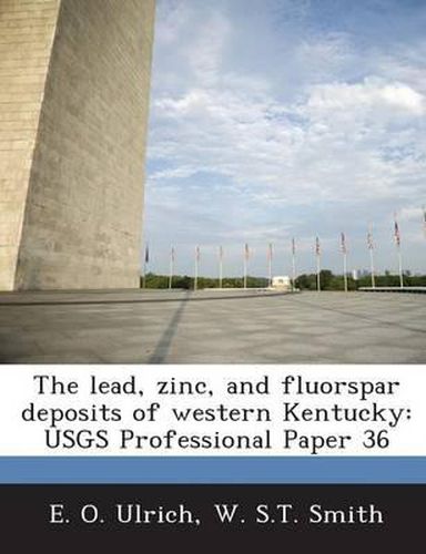The Lead, Zinc, and Fluorspar Deposits of Western Kentucky: Usgs Professional Paper 36