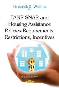 Cover image for TANF, SNAP & Housing Assistance Policies: Requirements, Restrictions, Incentives