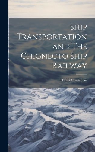 Cover image for Ship Transportation and The Chignecto Ship Railway