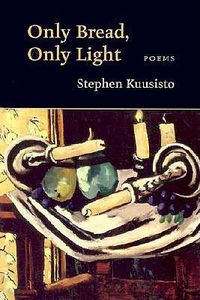 Cover image for Only Bread, Only Light: Poems