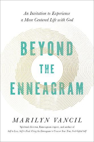 Beyond the Enneagram: An Invitation to Experience a More Centered Life with God