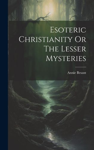 Cover image for Esoteric Christianity Or The Lesser Mysteries