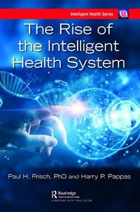 Cover image for The Rise of the Intelligent Health System