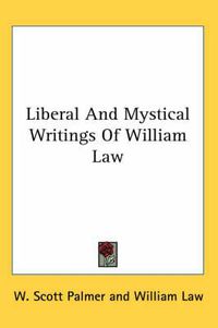 Cover image for Liberal and Mystical Writings of William Law