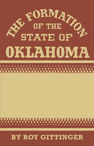 Cover image for The Formation of the State of Oklahoma: 1803-1906
