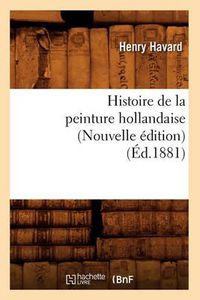 Cover image for Histoire de la Peinture Hollandaise (Nouvelle Edition) (Ed.1881)