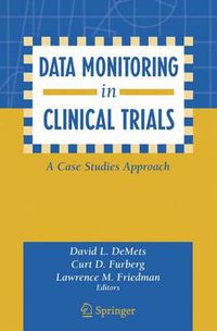 Cover image for Data Monitoring in Clinical Trials: A Case Studies Approach