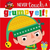 Cover image for Never Touch a Grumpy Elf!