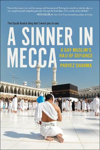 Cover image for A Sinner in Mecca: A Gay Muslim's Hajj of Defiance