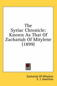 Cover image for The Syriac Chronicle: Known as That of Zachariah of Mitylene (1899)