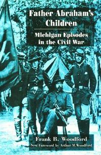 Cover image for Father Abraham's Children: Michigan Episodes in the Civil War